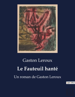 Bertrand.pt - Le Fauteuil Hante - Un Roman De Gaston Leroux