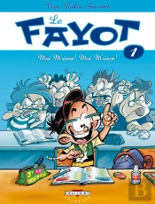 Le Fayot Tome 1 ; Moi M'Sieur ! Moi M'Sieur !