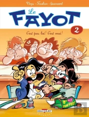 Le Fayot Tome 2 ; C'Est Pas Lui ! C'Est Moi !