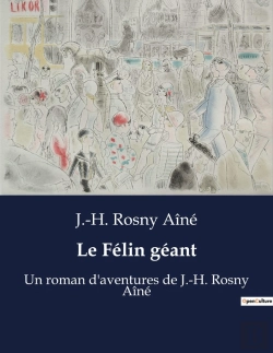 Bertrand.pt - Le Felin Geant - Un Roman D'Aventures De J.-H. Rosny Aine