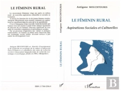 Bertrand.pt - Le Feminin Rural ; Aspirations Sociales Et Culturelles