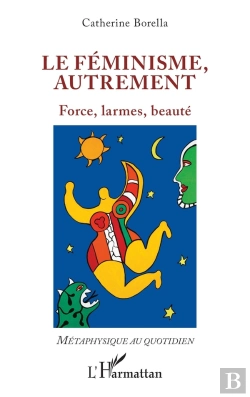 Bertrand.pt - Le Féminisme, Autrement : Force, Larmes, Beauté