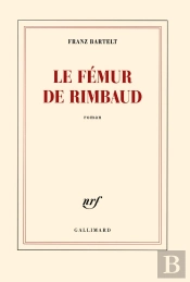 Le Fémur De Rimbaud