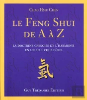 Le Feng Shui De A A Z ; La Doctrine Chinoise De L'Harmonie En Un Seul Coup D'Oeil