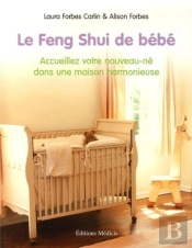 Le Feng Shui De Bebe ; Accueillez Votre Nouveau-Ne Dans Une Maison Harmonieuse