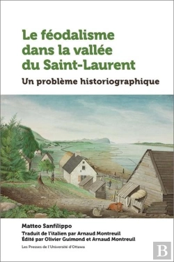 Bertrand.pt - Le Féodalisme Dans La Vallée Du Saint-Laurent : Un Problème Historiographique