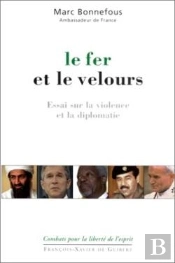 Le Fer Et Le Velours : Essai Sur La Violence Et La Diplomatie