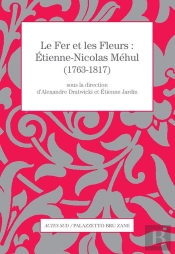 Le Fer Et Les Fleurs ; Etienne-Nicolas Méhul