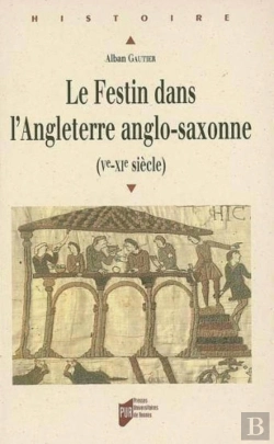 Bertrand.pt - Le Festin Dans L'Angleterre Anglo-Saxonne (Ve-Xie Siècle)
