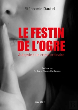 Bertrand.pt - Le Festin De L'Ogre. Autopsie D'Un Crime Ordinaire