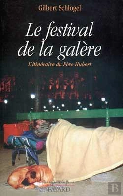 Bertrand.pt - Le Festival De La Galère ; L'Itinéraire Du Père Hubert