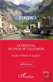 Le Festival Du Film De Telluride ; L'Un Des Meilleurs De La Galaxie
