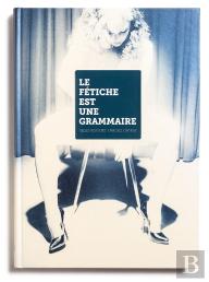 Le Fétiche Est Une Grammaire