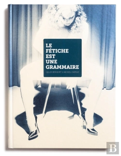 Bertrand.pt - Le Fétiche Est Une Grammaire