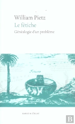 Bertrand.pt - Le Fetiche ; Genealogie D'Un Probleme