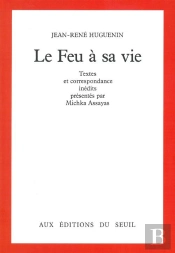 Le Feu À Sa Vie ; Textes Et Correspondance Inédits