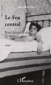 Le Feu Central ; Neuf Ecrivains-Cles Du Xix Siecle