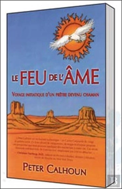 Bertrand.pt - Le Feu De L'Âme ; Voyage Initiatique D'Un Prêtre Devenu Chaman