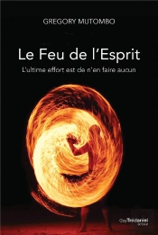 Le Feu De L'Esprit ; L'Ultime Effort Est De N'En Faire Aucun
