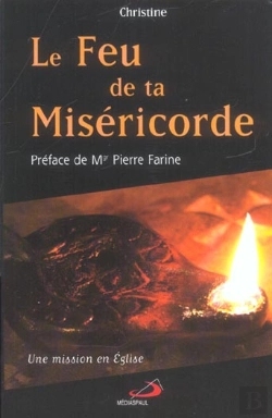 Bertrand.pt - Le Feu De Ta Misericorde ; Une Mission En Eglise