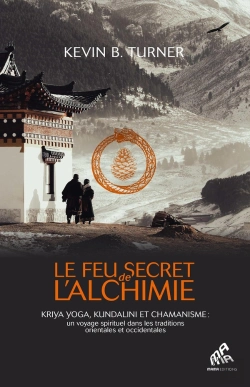 Bertrand.pt - Le Feu Secret De L'Alchimie : Yoga, Kundalini Et Chamanisme : Un Voyage Spirituel Dans Les Traditions Orientales Et Occidentales