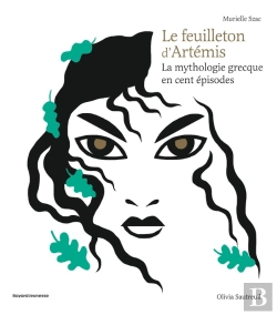 Bertrand.pt - Le Feuilleton D'Artemis ; La Mythologie Grecque En Cent Épisodes