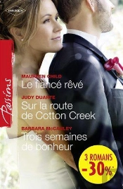Le Fiance Reve - Sur La Route De Cotton Creek - Trois Semaines De Bonheur