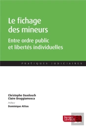 Le Fichage Des Mineurs ; Entre Ordre Public Et Libertés Individuelles