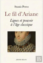 Le Fil D Ariane - Lignes Et Pouvoir A L Age Classique