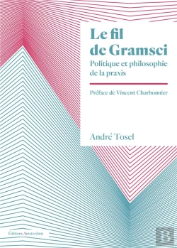 Bertrand.pt - Le Fil De Gramsci : Politique Et Philosophie De La Praxis