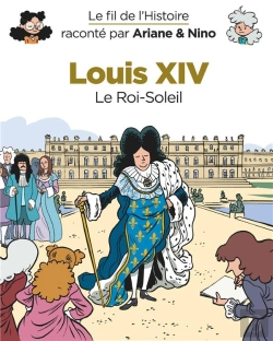 Bertrand.pt - Le Fil De L'Histoire Raconté Par Ariane & Nino Tome 11 : Louis Xiv, Le Roi-Soleil