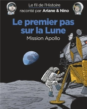 Le Fil De L'Histoire Raconté Par Ariane & Nino Tome 20 : Le Premier Pas Sur La Lune, Mission Apollo