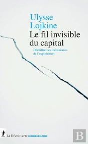 Le Fil Invisible Du Capital : Déchiffrer Les Mécanismes De L'Exploitation