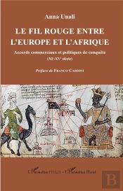 Le Fil Rouge Entre L'Europe Et L'Afrique : Accords Commerciaux Et Politiques De Conquête (Xi-Xve Siècle)