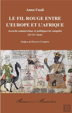 Bertrand.pt - Le Fil Rouge Entre L'Europe Et L'Afrique : Accords Commerciaux Et Politiques De Conquête (Xi-Xve Siècle)