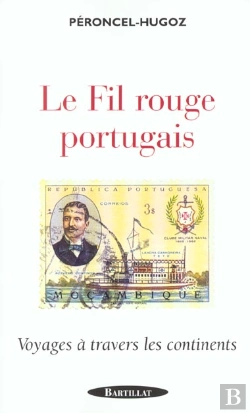 Bertrand.pt - Le Fil Rouge Portugais ; Voyages A Travers Les Continents