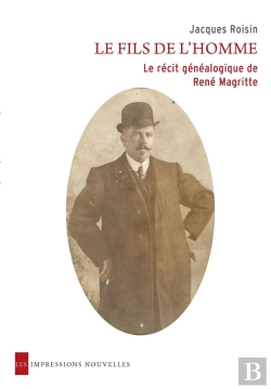 Bertrand.pt - Le Fils De L'Homme ; Le Recit Genealogique De Rene Magritte
