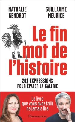 Bertrand.pt - Le Fin Mot De L'Histoire : 201 Expressions Pour Épater La Galerie