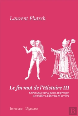 Bertrand.pt - Le Fin Mot De L'Histoire T.3 ; Chroniques Sur Le Passé Du Présent, Des Milliers D'Âneries En Arrière