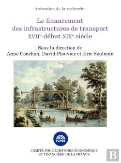 Bertrand.pt - Le Financement Des Infrastructures De Transport Xviie Debut Xixe Siecle- 1ere Ed