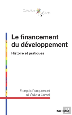 Bertrand.pt - Le Financement Du Développement ; Histoire Et Pratiques