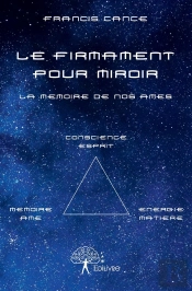 Le Firmament Pour Miroir ; La Mémoire De Nos Âmes