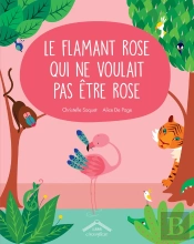 Le Flamant Rose Qui Ne Voulait Pas Être Rose