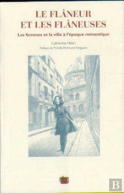 Bertrand.pt - Le Flâneur Et Les Flâneuses ; Les Femmes Et La Ville À L'Époque Romantique