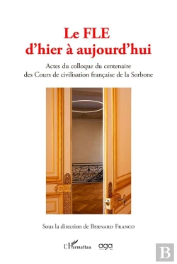 Bertrand.pt - Le Fle D'Hier À Aujourd'Hui : Actes Du Colloque Du Centenaire Des Cours De Civilisation Française De La Sorbone
