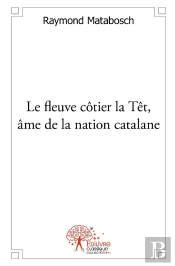 Le Fleuve Côtier La Têt, Âme De La Nation Catalane