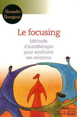 Bertrand.pt - Le Focusing - Methode D'Autotherapie Pour Ameliorer Ses Relations