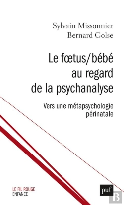 Bertrand.pt - Le Foetus / Bébé Au Regard De La Psychanalyse ; Vers Une Métapsychologie Périnatale