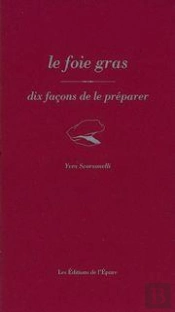Le Foie Gras ; Dix Facons De Le Preparer