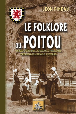 Bertrand.pt - Le Folklore Du Poitou ; Contes & Légendes, Chansons, Formulettes, Devinettes, Traditions & Coutumes